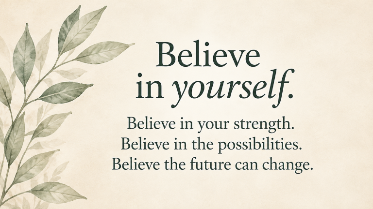 Home believe in yourself botanical quote